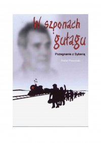 W szponach gułagu: Pożegnanie z Syberią - Rafał Pławiński - ebook