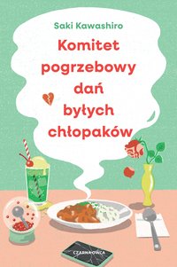 Komitet pogrzebowy dań byłych chłopaków - Saki Kawashiro - ebook