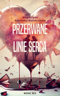 Przerwane linie serca - Magdalena Artomska-Białobrzeska - ebook