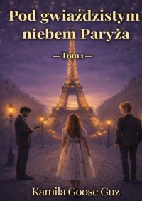 Pod gwiaździstym niebem Paryża - Kamila Guz - ebook