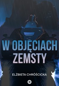W objęciach zemsty - Elżbieta Chróścicka - ebook