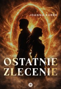 Ostatnie zlecenie - Joanna Kurek - ebook