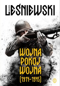 Wojna. Pokój. Wojna (1914–1945) - Sławomir Leśniewski - ebook