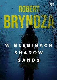 Kate Marshall. W głębinach Shadow Sands. Tom 2 - Robert Bryndza - ebook