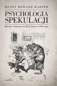 Psychologia spekulacji. Emocje i złudzenia na Wall Street w 1926 roku - Henry Howard Harper - ebook