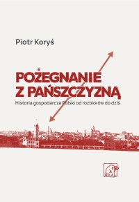 Pożegnanie z pańszczyzną - prof. Piotr Koryś - ebook