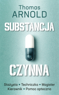 Substancja czynna - Thomas Arnold - ebook