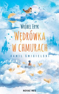 Wróbel Eryk. Wędrówka w chmurach - Kamil Śmigielski - ebook