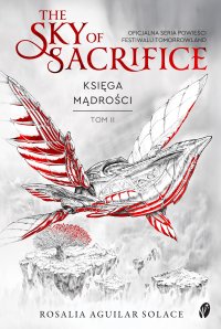 The Sky of Sacrifice. Tom 2. Księga Mądrości - Rosalia Aguilar Solace - ebook