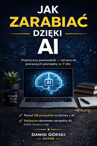 Jak zarabiać dzięki AI - Dawid Górski - ebook