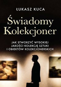 Świadomy Kolekcjoner - Łukasz Kuca - ebook
