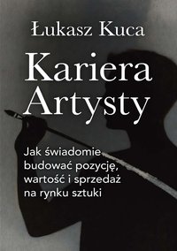 Kariera Artysty - Łukasz Kuca - ebook
