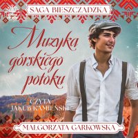 Saga bieszczadzka. Tom 3. Muzyka górskiego potoku - Małgorzata Garkowska - audiobook