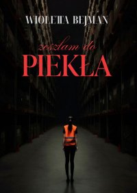 Zeszłam do PIEKŁA - Wioletta Bejman - ebook