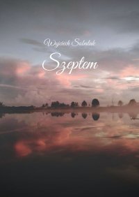 Szeptem - Wojciech Sobalak - ebook