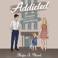 Addicted. Związani przeszłością - Hope S. Ward - audiobook