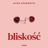Bliskość - Alina Adamowicz - audiobook