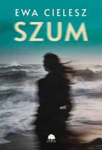 Szum - Ewa Cielesz - ebook