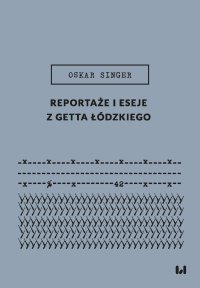 Reportaże i eseje z getta łódzkiego - Oskar Singer - ebook