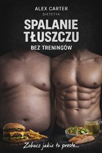 Spalanie tłuszczu bez treningów - Alex Carter - ebook