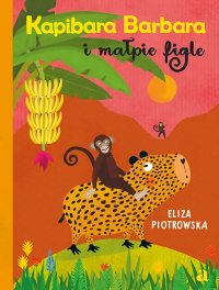 Kapibara Barbara i małpie figle - Eliza Piotrowska - ebook