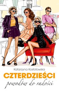 Czterdzieści powodów do radości - Katarzyna Kostołowska - ebook