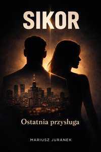 Sikor - Ostatnia przysługa - Mariusz Juranek - ebook