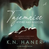 Tajemnice, które nas niszczą - K.N. Haner - audiobook