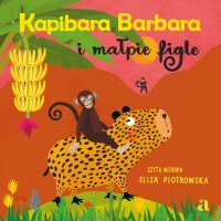 Kapibara Barbara i małpie figle - Eliza Piotrowska - audiobook
