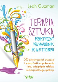 Terapia sztuką. Praktyczny przewodnik po arteterapii - Leah Guzman - ebook
