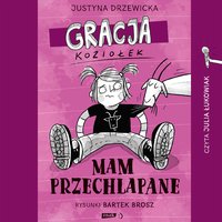 Gracja Koziołek. Mam przechlapane - Justyna Drzewicka - audiobook