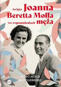 Święta Joanna Beretta Molla we wspomnieniach męża - Pietro Molla - ebook