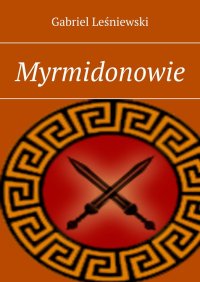 Myrmidonowie - Gabriel Leśniewski - ebook