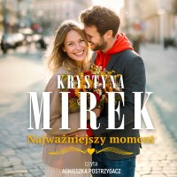 Najważniejszy moment - Krystyna Mirek - audiobook