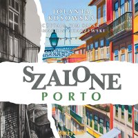 Szalone Porto - Jolanta Kosowska - audiobook
