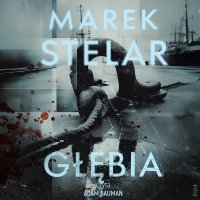 Głębia - Marek Stelar - audiobook