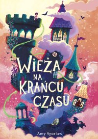 Wieża na krańcu czasu - Amy Sparkes - ebook