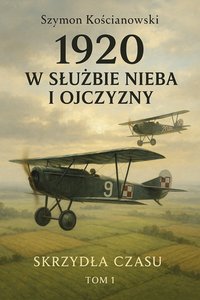 1920 - W Służbie Nieba i Ojczyzny - Szymon Kościanowski - ebook