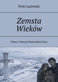 Zemsta Wieków - Piotr Łażeński - ebook