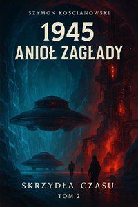 1945 - Anioł Zagłady - Szymon Kościanowski - ebook
