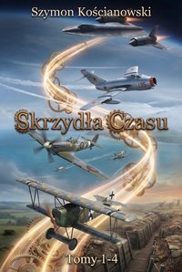 Skrzydła Czasu: Kolekcja 4 tomów (1920-1966) - Szymon Kościanowski - ebook