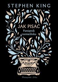 Jak pisać. Pamiętnik rzemieślnika - Stephen King - ebook