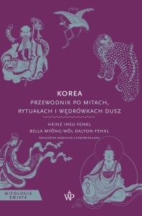 Korea. Przewodnik po mitach, rytuałach i wędrówkach dusz - Heinz Insu Fenkl - ebook