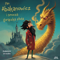 Pan Abakanowicz i smocza gorączka złota - Radosław Gryczka - audiobook