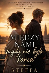Między nami nigdy nie było końca - Anna Stefaniak - ebook