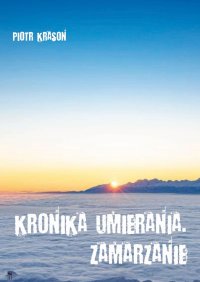 Kronika umierania. Zamarzanie - Piotr Krasoń - ebook