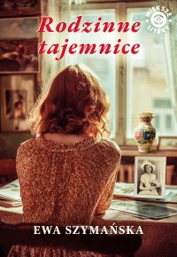 Rodzinne tajemnice - Ewa Szymańska - ebook