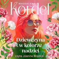 Dziewczyna w kolorze nadziei - Magdalena Kordel - audiobook