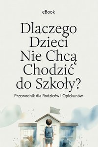 Dlaczego Dzieci Nie Chcą Chodzić do Szkoły? - Sylwek Wotecki - ebook