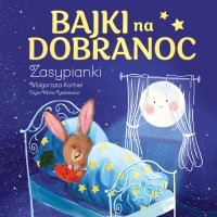 Bajki na dobranoc. Zasypianki - Małgorzata Korbiel - audiobook